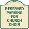 Signmission Reserved Parking for Church Choir Heavy-Gauge Aluminum Architectural Sign, 18" x 18", TG-1818-23127 A-DES-TG-1818-23127 - alternate 1